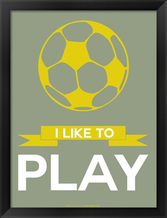 Framed I Like to Play 1 Print