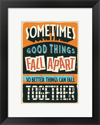 Framed Better Things Can Fall Together Print