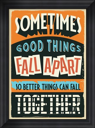 Framed Better Things Can Fall Together Print