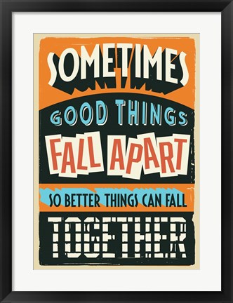 Framed Better Things Can Fall Together Print