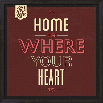 Framed Home Is Were Your Heart Is Print
