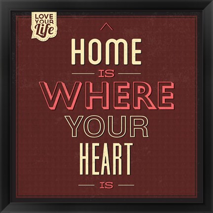 Framed Home Is Were Your Heart Is Print