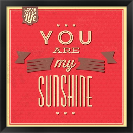 Framed You Are My Sunshine Print