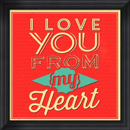 Framed I Love You From My Heart Print