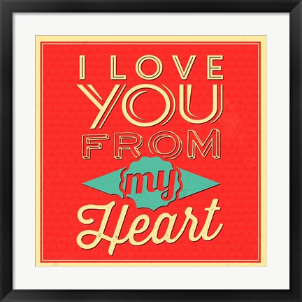 Framed I Love You From My Heart Print