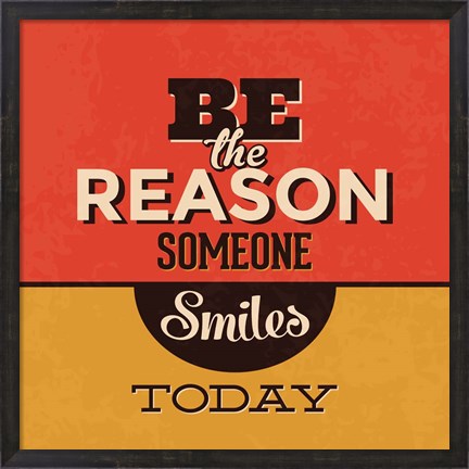 Framed Be The Reason Someone Smiles Today Print