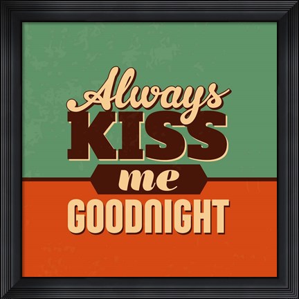 Framed Always Kiss Me Goodnight Print
