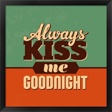 Framed Always Kiss Me Goodnight Print