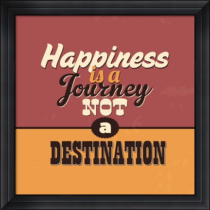Framed Happiness Is A Journey Not A Destination Print