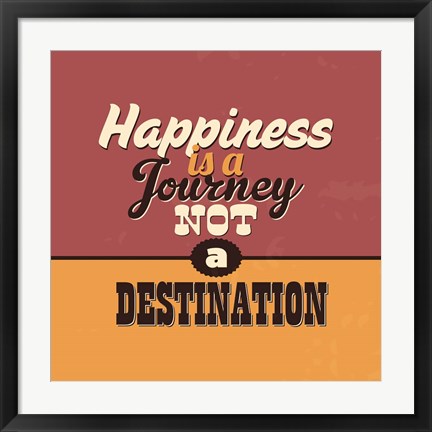 Framed Happiness Is A Journey Not A Destination Print