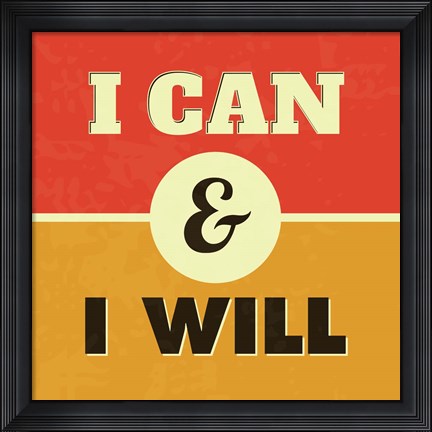Framed I Can And I Will 1 Print