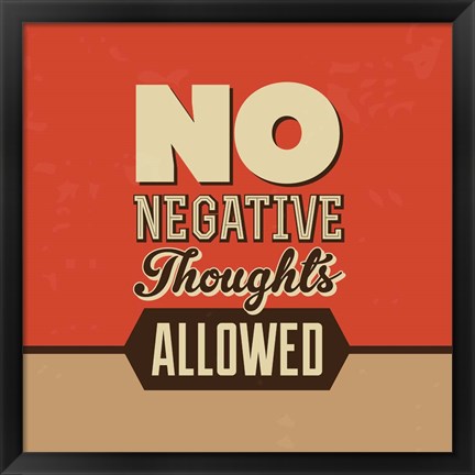 Framed No Negative Thoughts Allowed Print