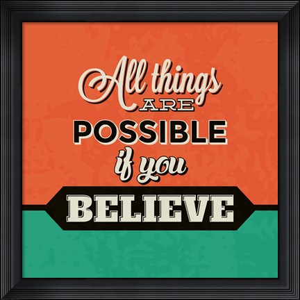 Framed All Things Are Possible If You Believe Print