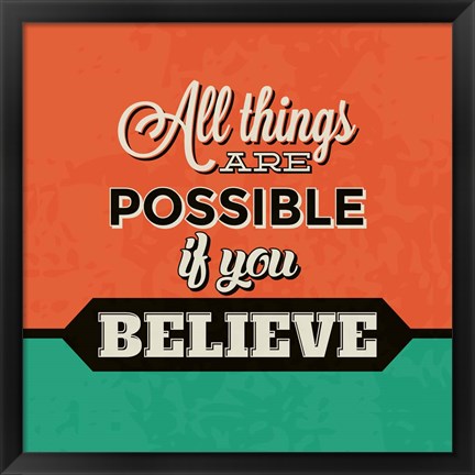 Framed All Things Are Possible If You Believe Print