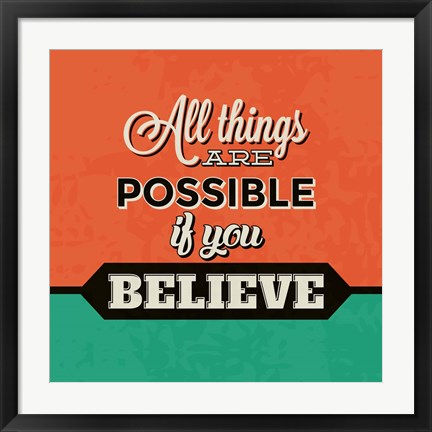 Framed All Things Are Possible If You Believe Print