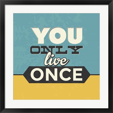 Framed You Only Live Once Print