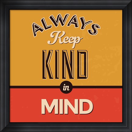 Framed Always Keep Kind In Mind Print