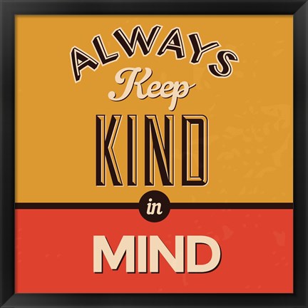 Framed Always Keep Kind In Mind Print