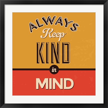 Framed Always Keep Kind In Mind Print