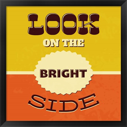 Framed Look On The Bright Side Print