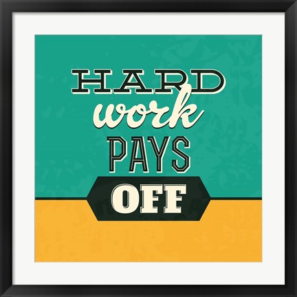 Framed Hard Work Pays Off Print