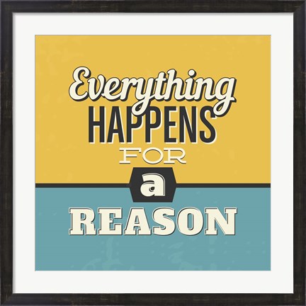 Framed Everything Happens For A Reason Print