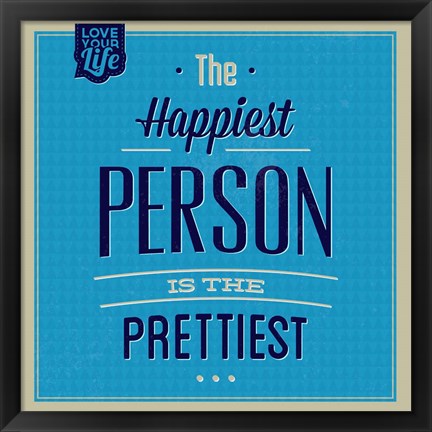 Framed Happiest Person 1 Print