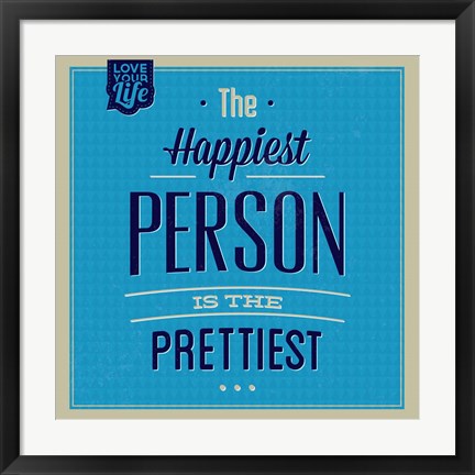 Framed Happiest Person 1 Print