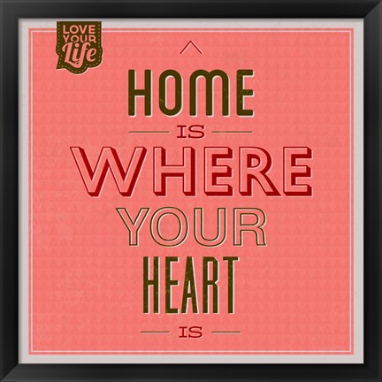 Framed Home Is Were Your Heart Is 1 Print