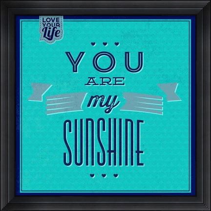 Framed You Are My Sunshine 1 Print