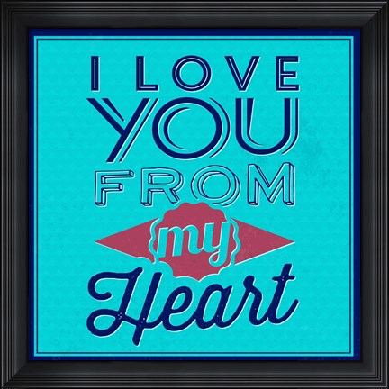 Framed I Love You From My Heart 1 Print