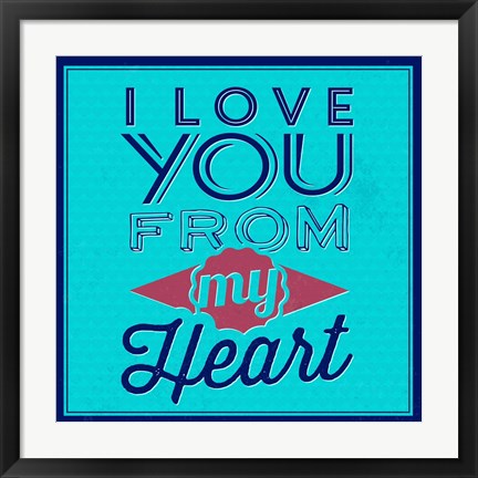 Framed I Love You From My Heart 1 Print