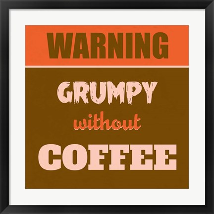 Framed Grumpy Without Coffee 1 Print