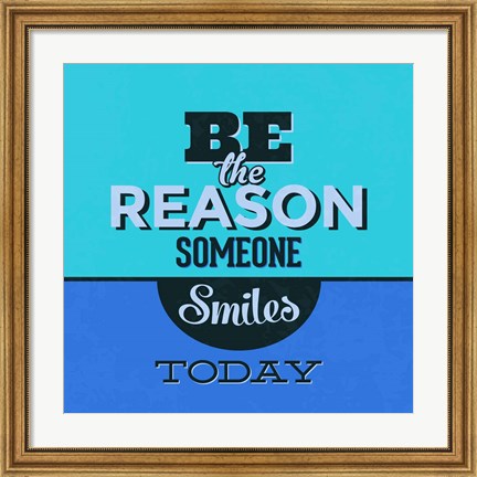 Framed Be The Reason Someone Smiles Today 1 Print