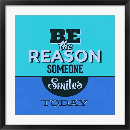 Framed Be The Reason Someone Smiles Today 1 Print