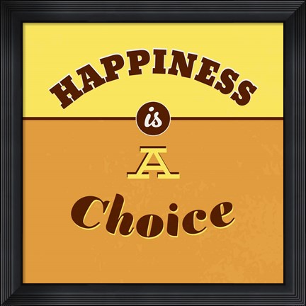 Framed Happiness Is A Choice 1 Print