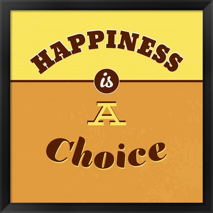 Framed Happiness Is A Choice 1 Print