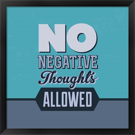 Framed No Negative Thoughts Allowed 1 Print