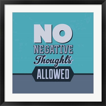 Framed No Negative Thoughts Allowed 1 Print