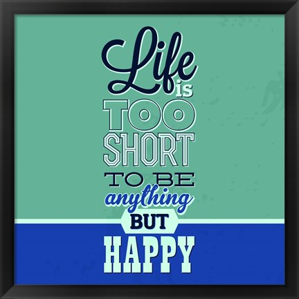 Framed Life Is Too Short 1 Print