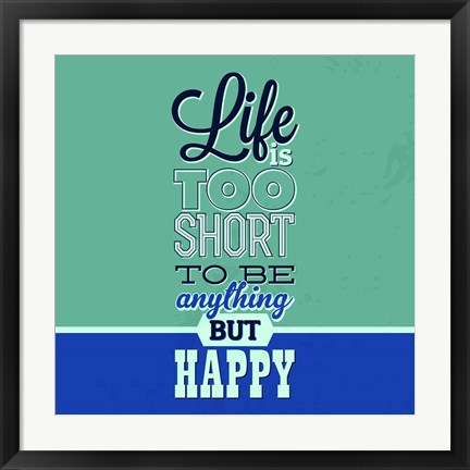 Framed Life Is Too Short 1 Print