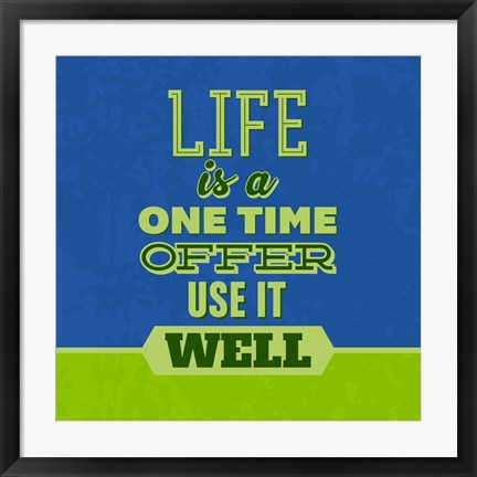 Framed Life Is A One Time Offer 1 Print