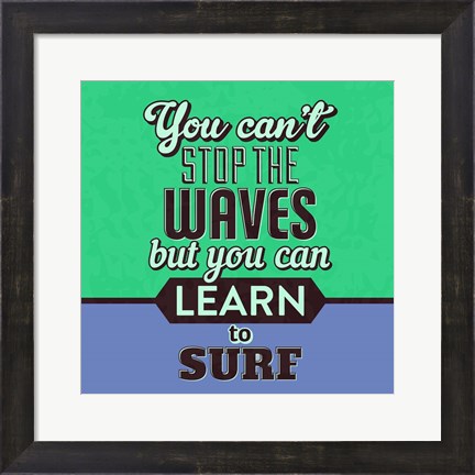 Framed You Can&#39;t Stop The Waves 1 Print