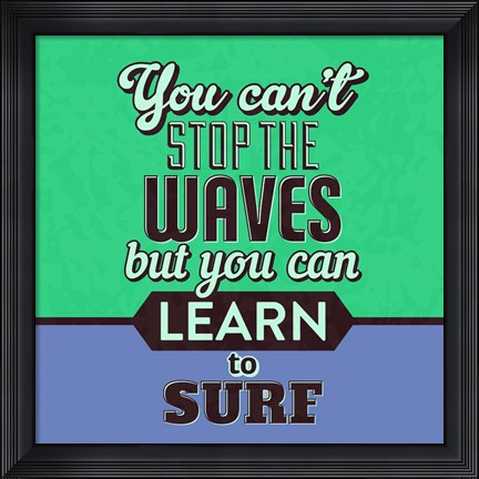 Framed You Can&#39;t Stop The Waves 1 Print