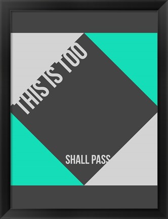 Framed This is Too Shall Pass Print