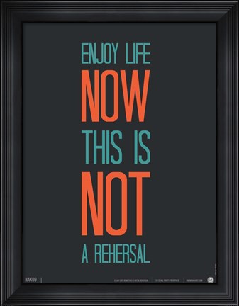 Framed Enjoy Life Now Print