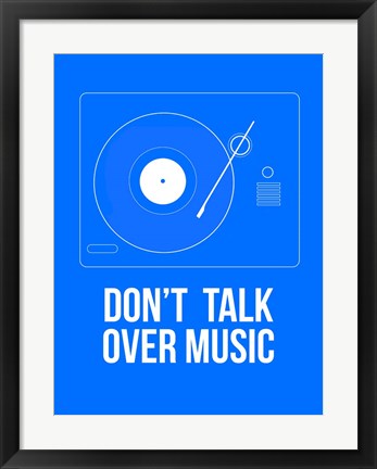 Framed Don&#39;t talk over Music Print