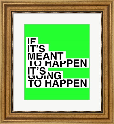 Framed If It&#39;s Meant To Happen Print