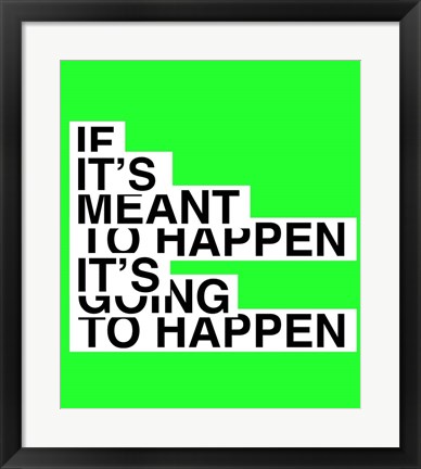 Framed If It&#39;s Meant To Happen Print