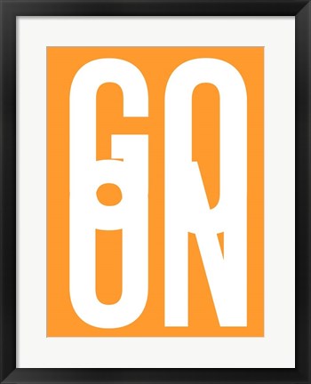 Framed Go On 2 Print